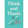Think and Thank: Getting from where you are to where you want to be