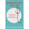 Profiling Satan: Exposing Satan's Master Plan