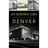 Lost Department Stores of Denver