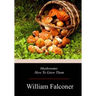 Mushrooms: How To Grow Them