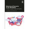 Behavioural Dynamics at the Workplace: A Guide to Introspect, Practice and Transform