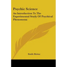 Psychic Science: An Introduction to the Experimental Study of Psychical Phenomena