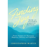 Finding Joy with an Invisible Chronic Illness: Proven Strategies for Discovering Happiness, Meaning, and Fulfillment