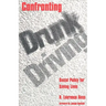 Confronting Drunk Driving: Social Policy for Saving Lives