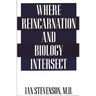 Where Reincarnation and Biology Intersect
