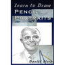 Learn to Draw Pencil Portraits: Step-by-step Drawing Techniques and Secrets for Beginners and Intermediates - In a Few Days You Would Be Drawing Like