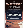 The Watershed Anthems