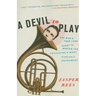 A Devil to Play: One Man's Year-Long Quest to Master the Orchestra's Most Difficult Instrument