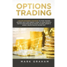 Options Trading: 7 Golden Beginners Strategies to Start Trading Options Like a PRO! Perfect Guide to Learn Basics & Tactics for Investi