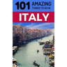 101 Amazing Things to Do in Italy: Italy Travel Guide