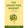 The Lemon Tree Mindset: 19 lessons to reinvent yourself