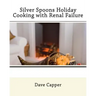 Silver Spoons Holiday Cooking with Renal Failure