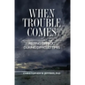 When Trouble Comes: Relying on God During Difficult Times