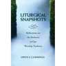 Liturgical Snapshots: Reflections on the Richness of Our Worship Tradition