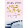 Seven Steps of Faith in Poetry: A Belief Guide to Faith & Transformation Learn How to Receive the Unwavering Assurance of Faith