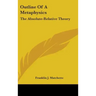 Outline of a Metaphysics: The Absolute-Relative Theory