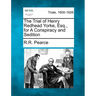The Trial of Henry Redhead Yorke, Esq., for a Conspiracy and Sedition