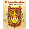 50 Animal Mandalas - Coloring Book for Kids: Stress Relieving Animals Designs - Relaxing Mandalas for Kids