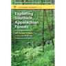 Exploring Southern Appalachian Forests: An Ecological Guide to 30 Great Hikes in the Carolinas, Georgia, Tennessee, and Virginia