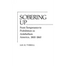Sobering Up: From Temperance to Prohibition in Antebellum America, 1800-1860