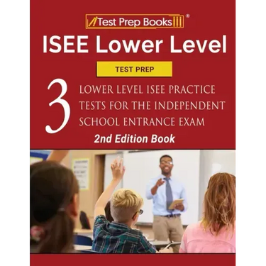 ISEE Lower Level Test Prep: Three Lower Level ISEE Practice Tests for the Independent School Entrance Exam [2nd Edition Book]