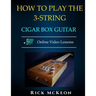 How to Play the 3-String Cigar Box Guitar: Fingerpicking the Blues