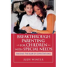 Breakthrough Parenting for Children with Special Needs: Raising the Bar of Expectations