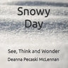 Snowy Day: See, Think and Wonder