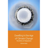 Dwelling in the Age of Climate Change: The Ethics of Adaptation