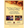 The Heart of Hypnosis & Deep Healing Workbook: A Primer to Hypnotic Inductions, Protocols & Emergings