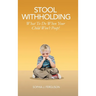 Stool Withholding: What To Do When Your Child Won't Poop! (USA Edition)