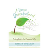 A Woman Overwhelmed: Finding God in the Messes of Life