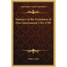 Masonry in the Formation of Our Government 1761-1799