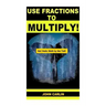 Use Fractions to Multiply!: Vedic Mental Math