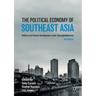 The Political Economy of Southeast Asia: Politics and Uneven Development Under Hyperglobalisation