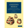 Unknown Mexico - Volume 1