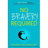 No Bravery Required: A Clinically Proven Program for Fears, Phobias and Social Anxiety