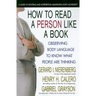 How to Read a Person Like a Book: Observing Body Language to Know What People Are Thinking