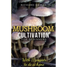 Mushroom Cultivation for Beginners: The Essential Guide to Growing Mushrooms Indoors & Outdoors