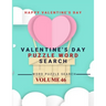 Happy Valentine's Day Valentine's Day Puzzle Word Search Word Puzzle Search Volume 46: word search games for Adults, 8.5*11 large print word search bo