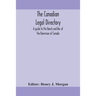 The Canadian Legal Directory: A Guide To The Bench And Bar Of The Dominion Of Canada