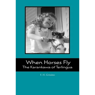 When Horses Fly: The Karankawa of Terlingua