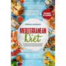 Mediterranean Diet: The Complete Mediterranean Diet Cookbook with Easy-to-Follow and Quick-to-Make Recipes to Save Time and Feel Your Best