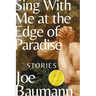 Sing with Me at the Edge of Paradise: Stories