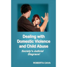 Dealing with Domestic Violence and Child Abuse: Society's Judicial Disgrace