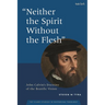 Neither the Spirit Without the Flesh: John Calvin's Doctrine of the Beatific Vision