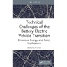Technical Challenges of the Battery Electric Vehicle Transition: Emissions, Energy, and Policy Implications