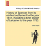 History of Spencer from Its Earliest Settlement to the Year 1841, Including a Brief Sketch of Leicester to the Year 1753.