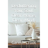 Decluttering Your Soul. Clean Home, Clean Mind.