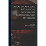 Atlas of Ancient & Classical Geography [cartographic Material]